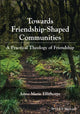 Book cover of: Towards Friendship-Shaped Communities. By: Anne-Marie Ellithorpe