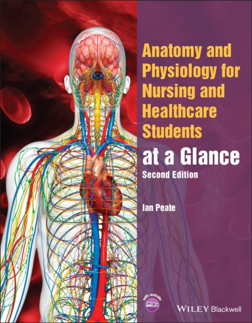Anatomy and Physiology for Nursing and Healthcare Students at a Glance 9781119757207 Ian Peate