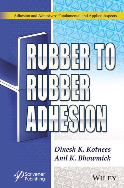 Book cover of: Rubber to Rubber Adhesion. By: Anil K. Bhowmick