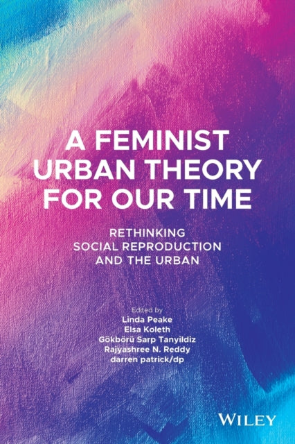 Book cover of: Feminist Urban Theory for Our Time. By: Linda Peake