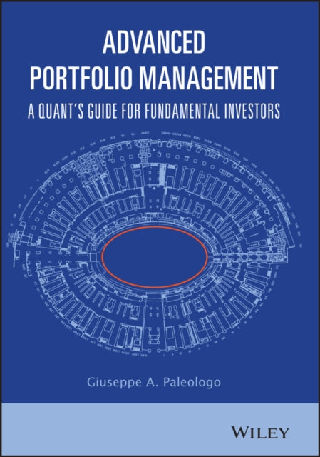 Advanced Portfolio Management, A Quant's Guide for Fundamental Investors 9781119789796 Giuseppe A. Paleologo