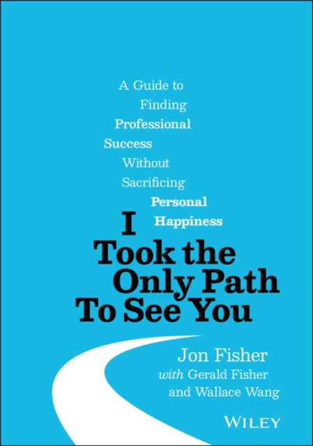 Book cover of: I Took the Only Path To See You. By: Jon Fisher