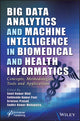 Book cover of: Big Data Analytics and Machine Intelligence in Biomedical and Health Informatics. By: Sunil Kuma Dhal