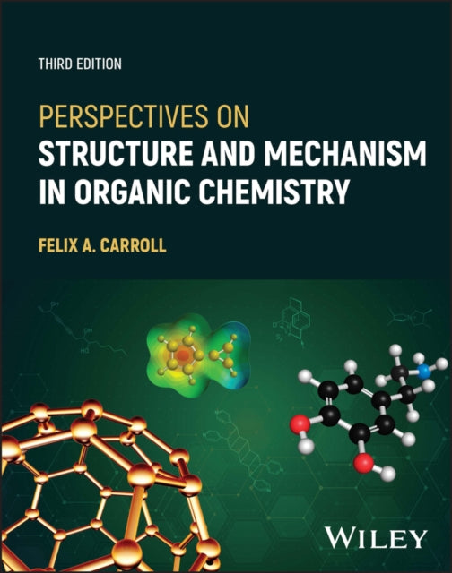 Book cover of: Perspectives on Structure and Mechanism in Organic Chemistry. By: Felix A. Carroll