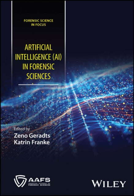 Book cover of: Artificial Intelligence (AI) in Forensic Sciences. By: K. Franke