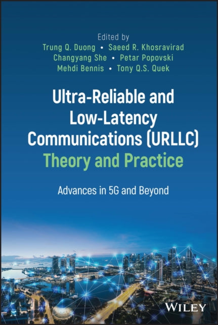 Book cover of: Ultra-Reliable and Low-Latency Communications (URLLC) Theory and Practice. By: Trung Q. Duong