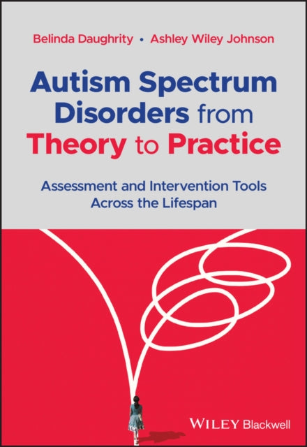 Book cover of: Autism Spectrum Disorders from Theory to Practice. By: Belinda Daughrity