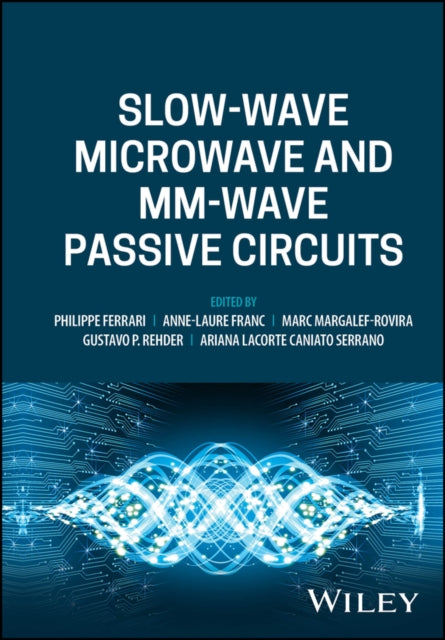 Book cover of: Slow-wave Microwave and mm-wave Passive Circuits. By: P. Ferrari