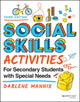 Book cover of: Social Skills Activities for Secondary Students with Special Needs. By: Darlene Mannix