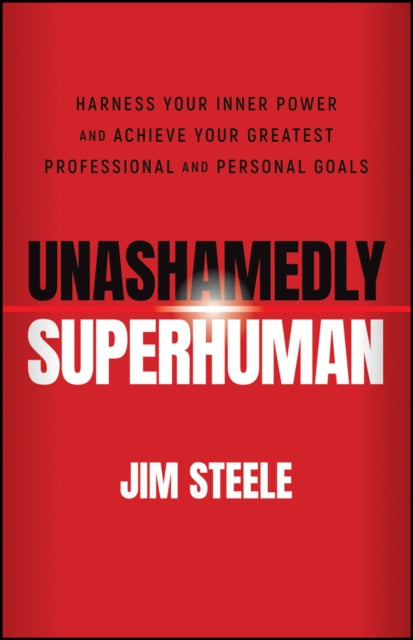 Book cover of: Unashamedly Superhuman. By: Jim Steele