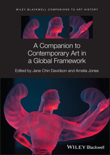 Book cover of: Companion to Contemporary Art in a Global Framework. By: Amelia Jones