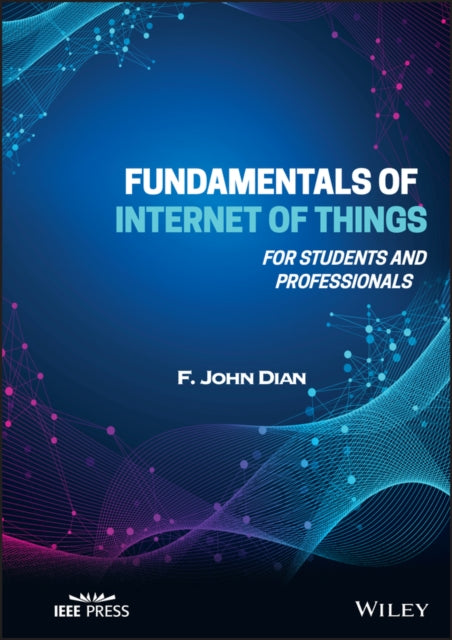 Book cover of: Fundamentals of Internet of Things. By: John Dian