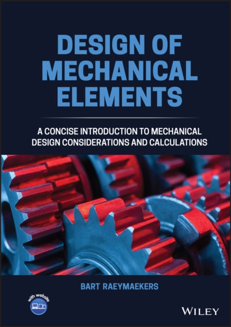 Book cover of: Design of Mechanical Elements. By: Bart Raeymaekers
