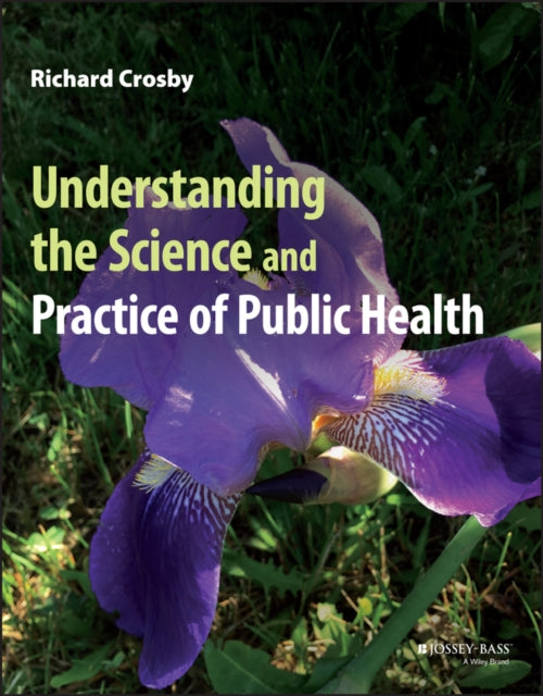 Book cover of: Understanding the Science and Practice of Public Health. By: Richard Crosby