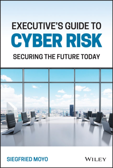 Book cover of: Executive's Guide to Cyber Risk. By: Siegfried Moyo
