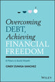 Book cover of: Overcoming Debt, Achieving Financial Freedom. By: Cindy Zuniga-Sanchez