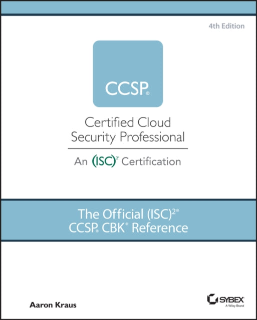 Book cover of: Official (ISC)2 CCSP CBK Reference. By: Aaron Kraus