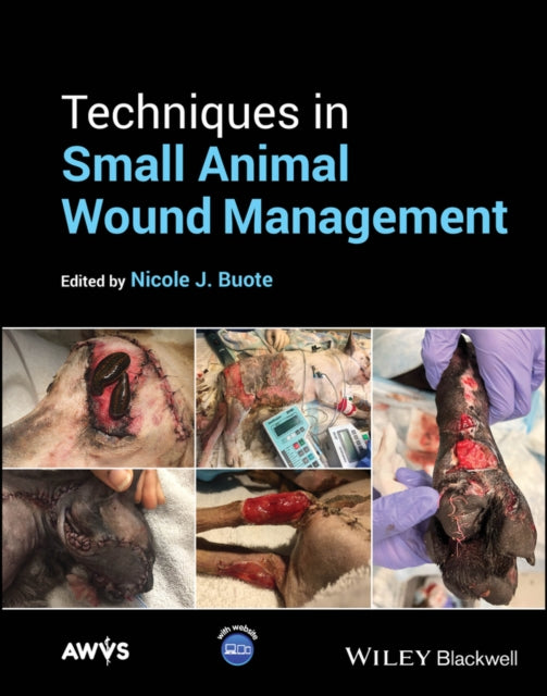 Book cover of: Techniques in Small Animal Wound Management. By: Nicole J. Buote