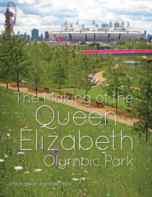 Book cover of: Making of the Queen Elizabeth Olympic Park