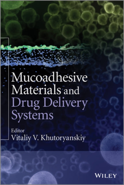 Book cover of: Mucoadhesive Materials and Drug Delivery Systems. By: Vitaliy V. Khutoryanskiy