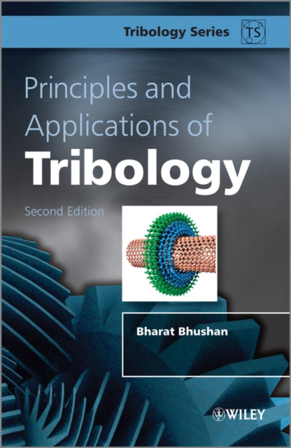 Book cover of: Principles and Applications of Tribology. By: Bharat Bhushan