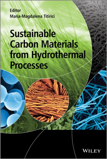 Book cover of: Sustainable Carbon Materials from Hydrothermal Processes. By: Maria-Magdalena Titirici