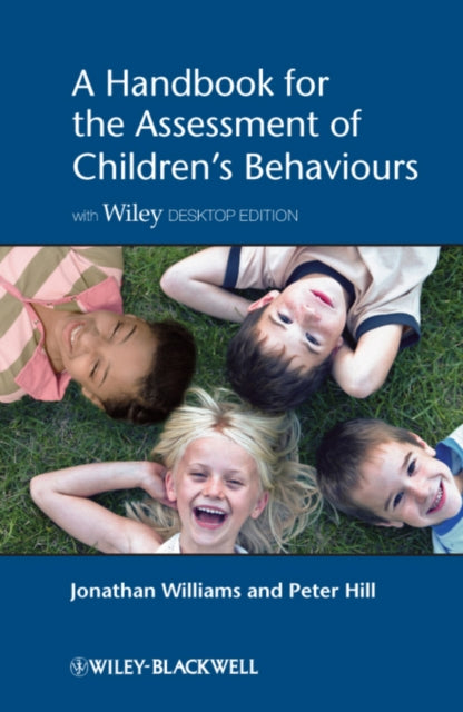 Book cover of: Handbook for the Assessment of Children's Behaviours, Includes Wiley Desktop Edition. By: Jonathan Williams