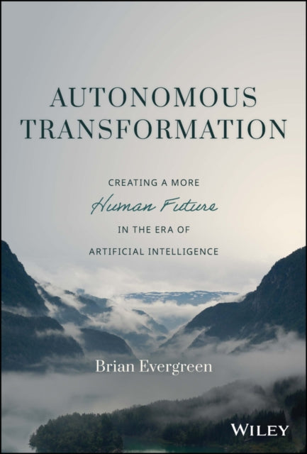 Book cover of: Autonomous Transformation. By: Brian J. Evergreen