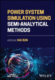 Book cover of: Power System Simulation Using Semi-Analytical Methods. By: Kai Sun