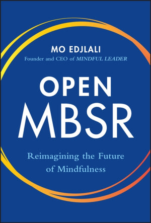 Open MBSR, Reimagining the Future of Mindfulness