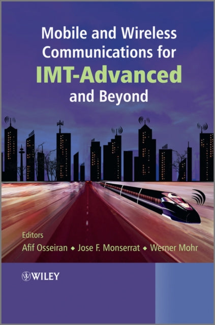 Book cover of: Mobile and Wireless Communications for IMT-Advanced and Beyond. By: Afif Osseiran