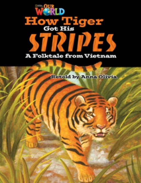 Book cover of: Our World Readers: How Tiger Got His Stripes. By: Anna Olivia