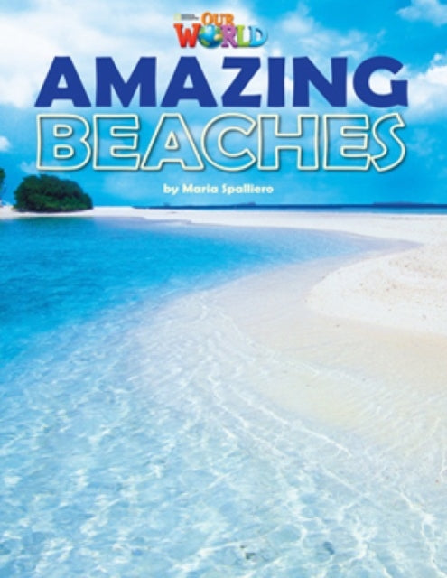 Book cover of: Our World Readers: Amazing Beaches. By: Maria Spalliero