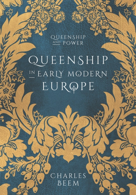 Book cover of: Queenship in Early Modern Europe. By: Charles Beem