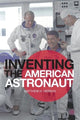 Book cover of: Inventing the American Astronaut
