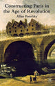 Book cover of: Constructing Paris in the Age of Revolution. By: A. Potofsky