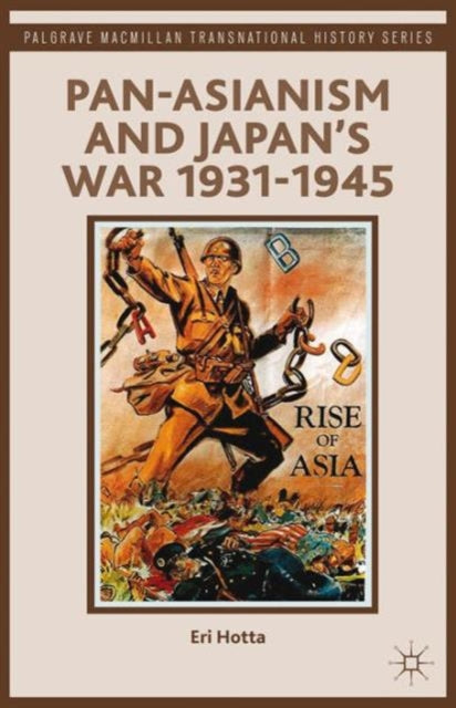 Pan-Asianism and Japan's War 1931-1945