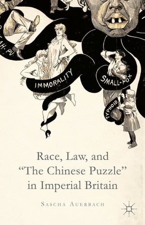 Race, Law, and "The Chinese Puzzle" in Imperial Britain