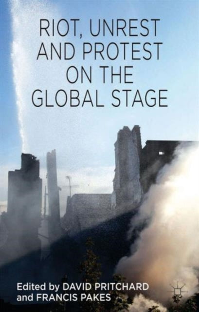 Book cover of: Riot, Unrest and Protest on the Global Stage. By: David Pritchard