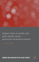 Book cover of: Lesbian Lives in Soviet and Post-Soviet Russia. By: F. Stella