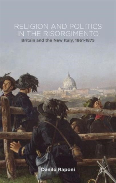 Book cover of: Religion and Politics in the Risorgimento. By: D. Raponi