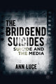 Book cover of: Bridgend Suicides. By: Ann Luce