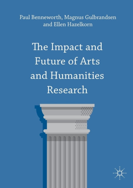 Book cover of: Impact and Future of Arts and Humanities Research. By: Paul Benneworth