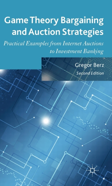 Book cover of: Game Theory Bargaining and Auction Strategies. By: Gregor Berz