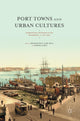 Book cover of: Port Towns and Urban Cultures. By: Brad Beaven