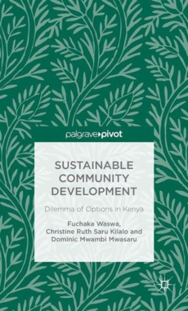 Book cover of: Sustainable Community Development: Dilemma of Options in Kenya. By: F. Waswa