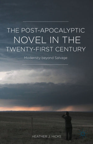 The Post-Apocalyptic Novel in the Twenty-First Century