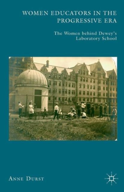 Book cover of: Women Educators in the Progressive Era. By: Anne Durst