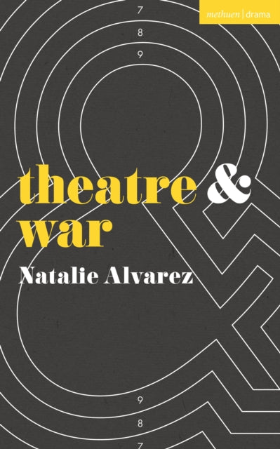 Book cover of: Theatre and War. By: Natalie Alvarez