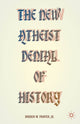 Book cover of: New Atheist Denial of History. By: B. Painter